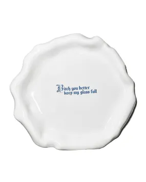 "Bitch you better keep my glass full" Explicit Dinner Plate